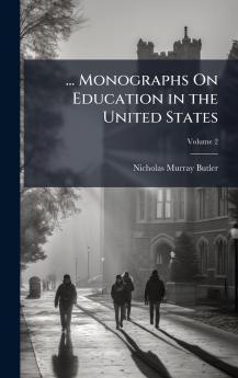 ... Monographs On Education in the United States