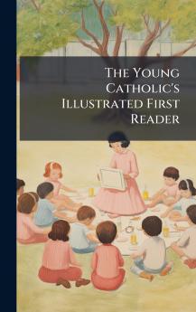 Young Catholic's Illustrated First Reader