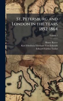 St. Petersburg and London in the Years 1852-1864