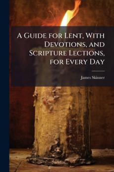Guide for Lent With Devotions and Scripture Lections for Every Day
