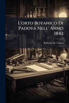 L'orto Botanico Di Padova Nell' Anno 1842