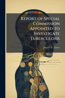 Report of Special Commission Appointed to Investigate Tuberculosis