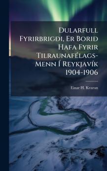 Dularfull FyrirbrigÃ°i Er BoriÃ° Hafa Fyrir TilraunafÃ(c)lags-Menn Ã ReykjavÃ-k 1904-1906