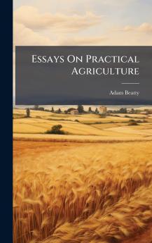 Essays On Practical Agriculture