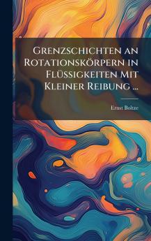 Grenzschichten an Rotationskörpern in FlÃ1/4ssigkeiten Mit Kleiner Reibung ...