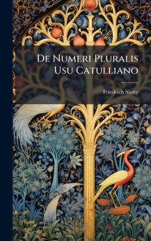 De Numeri Pluralis Usu Catulliano