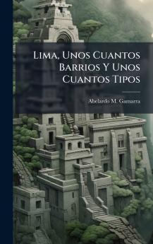 Lima Unos Cuantos Barrios Y Unos Cuantos Tipos