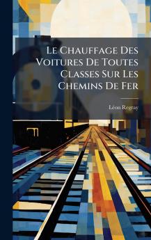 Chauffage Des Voitures De Toutes Classes Sur Les Chemins De Fer