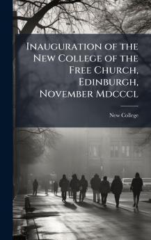 Inauguration of the New College of the Free Church Edinburgh November Mdcccl
