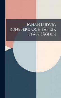 Johan Ludvig Runeberg Och Fänrik StÃ ls Sägner