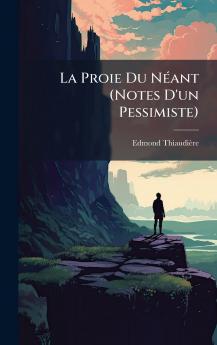 Proie Du NÃ(c)ant (Notes D'un Pessimiste)