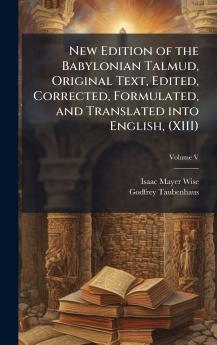 New Edition of the Babylonian Talmud Original Text Edited Corrected Formulated and Translated into English (XIII)