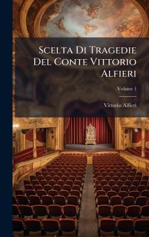 Scelta Di Tragedie Del Conte Vittorio Alfieri
