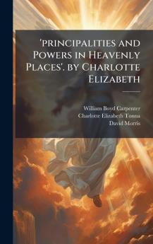 'principalities and Powers in Heavenly Places'. by Charlotte Elizabeth