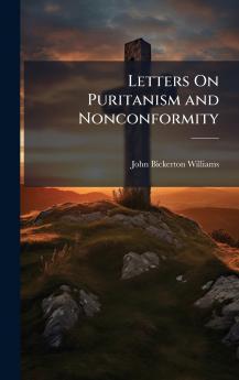 Letters On Puritanism and Nonconformity