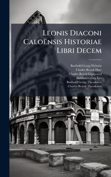 Leonis Diaconi Caloënsis Historiae Libri Decem