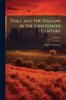 Italy and the Italians in the Nineteenth Century