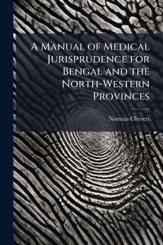Manual of Medical Jurisprudence for Bengal and the North-Western Provinces