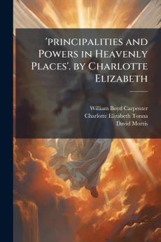 'principalities and Powers in Heavenly Places'. by Charlotte Elizabeth