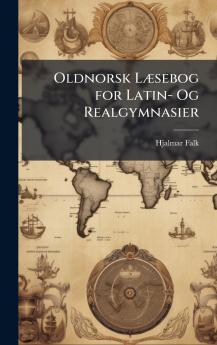 Oldnorsk LÃ]sebog for Latin- Og Realgymnasier