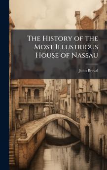 History of the Most Illustrious House of Nassau