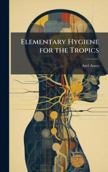 Elementary Hygiene for the Tropics