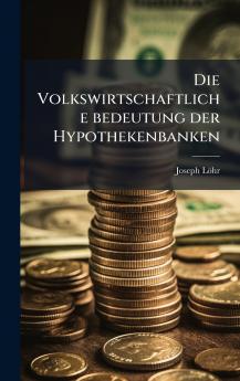 Volkswirtschaftliche bedeutung der Hypothekenbanken