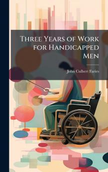 Three Years of Work for Handicapped Men