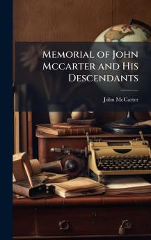 Memorial of John Mccarter and His Descendants