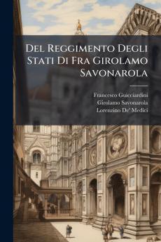 Del Reggimento Degli Stati Di Fra Girolamo Savonarola