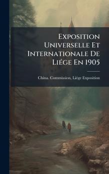 Exposition Universelle Et Internationale De LiÃ(c)ge En 1905
