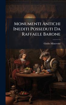 Monumenti Antichi Inediti Posseduti Da Raffaele Barone