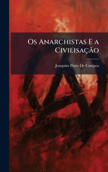 Os Anarchistas E a CivilisaçÃ£o