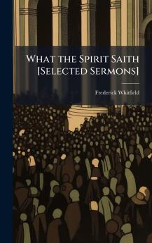What the Spirit Saith [Selected Sermons]