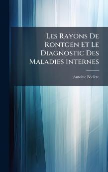 Les Rayons De Rontgen Et Le Diagnostic Des Maladies Internes