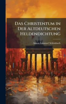 Christentum in Der Altdeutschen Heldendichtung