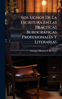 Signos De La Escritura En Las Pràcticas Burocràticas Profesionales Y Literarias