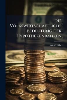 Volkswirtschaftliche bedeutung der Hypothekenbanken