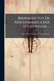 Bijdragen Tot De Aërodynamica Der Luchtwegen ...