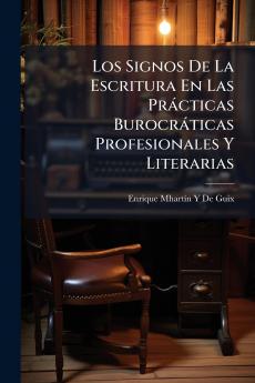 Signos De La Escritura En Las Pràcticas Burocràticas Profesionales Y Literarias