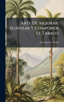 Arte De Mejorar Suavizar Y Componer El Tabaco