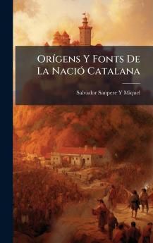 OrÃ-gens Y Fonts De La NaciÃ3 Catalana