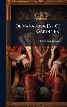 De Vavasour [By C.J. Gardiner].