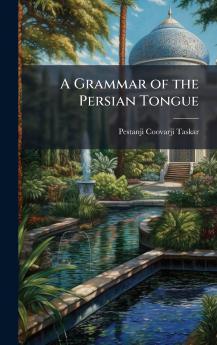 Grammar of the Persian Tongue