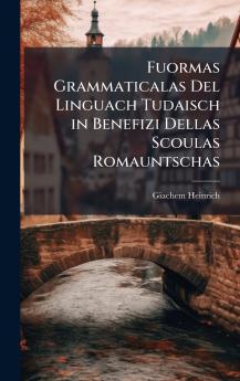 Fuormas Grammaticalas Del Linguach Tudaisch in Benefizi Dellas Scoulas Romauntschas