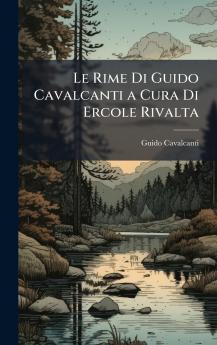 Rime Di Guido Cavalcanti a Cura Di Ercole Rivalta