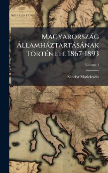 Magyarorszàg Ã llamhàztartàsànak TörtÃ(c)nete 1867-1893