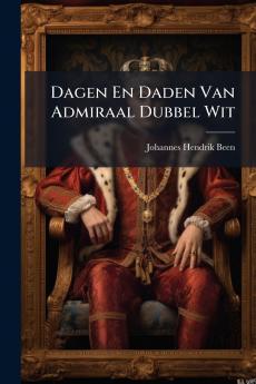Dagen En Daden Van Admiraal Dubbel Wit