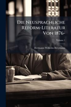 Neusprachliche Reform-Literatur Von 1876-