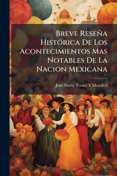 Breve Reseña HistÃ3rica De Los Acontecimientos Mas Notables De La Nacion Mexicana